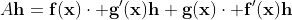 A\mathbf{h=f(x)\cdot g'(x)h+g(x)\cdot f'(x)h}