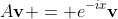 A\mathbf{v} = e^{-ix}\mathbf{v}