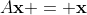 A\mathbf{x} = \mathbf{x}
