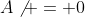 A\not = 0