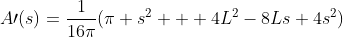 A\prime(s)=\frac{1}{16\pi}(\pi s^{2} + 4L^{2}-8Ls+4s^{2})