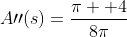 A\prime\prime(s)=\frac{\pi +4}{8\pi}