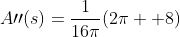 A\prime\prime(s)=\frac{1}{16\pi}(2\pi +8)