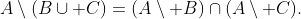 A\setminus(B\cup C)=(A\setminus B)\cap(A\setminus C).