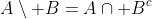 A\setminus B=A\cap B^c