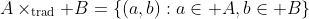 A\times_{\text{trad}} B=\{(a,b):a\in A,b\in B\}