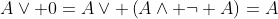 A\vee 0=A\vee \left(A\wedge \neg A\right)=A