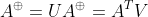 A^{\oplus}=UA^{\oplus}=A^{T}V