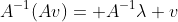 A^{-1}(Av)= A^{-1}\lambda v
