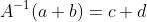 A^{-1}(a+b)=c+d