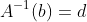 A^{-1}(b)=d