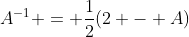 A^{-1} = \frac{1}{2}(2 - A)