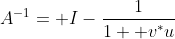 A^{-1}= I-\frac{1}{1+ v^*u}