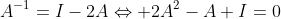 A^{-1}=I-2A\Leftrightarrow 2A^2-A+I=0