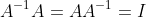 A^{-1}A=AA^{-1}=I