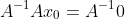 A^{-1}Ax_0=A^{-1}0
