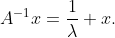 A^{-1}x=\frac{1}{\lambda} x.