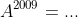 A^{2009}=...