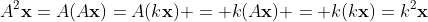 A^2\bold{x}=A(A\bold{x})=A(k\bold{x}) = k(A\bold{x}) = k(k\bold{x})=k^2\bold{x}