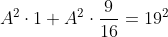 A^2\cdot1+A^2\cdot\frac{9}{16}=19^2