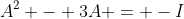 A^2 - 3A = -I