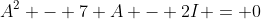 A^2 - 7 A - 2I = 0