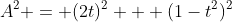 A^2 = (2t)^2 + (1-t^2)^2