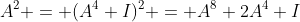 A^2 = (A^4+I)^2 = A^8+2A^4+I