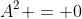 A^2 = 0