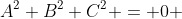 A^2+B^2+C^2 = 0 