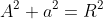 A^2+a^2=R^2