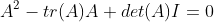 A^2-tr(A)A+det(A)I=0