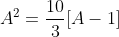 A^2=\frac{10}{3}[A-1]