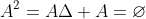 A^2=A\Delta A=\varnothing