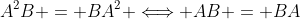 A^2B = BA^2 \Longleftrightarrow AB = BA