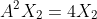 A^2X_2=4X_2