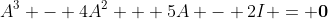A^3 - 4A^2 + 5A - 2I = \bold{0}