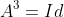 A^3=Id