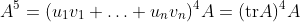 A^5=(u_1v_1+\ldots+u_nv_n)^4A=(\textrm{tr}A)^4A