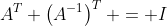 A^T \left(A^{-1}\right)^T = I