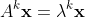 A^k\mathbf{x}=\lambda^k\mathbf{x}