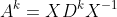 A^k=XD^kX^{-1}