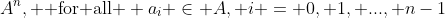 A^n, \text{ for all } a_i \in A, i = 0, 1, ..., n-1