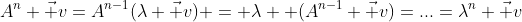 A^n \vec v=A^{n-1}(\lambda \vec v) = \lambda  (A^{n-1} \vec v)=...=\lambda^n \vec v