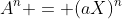 A^n = (aX)^n