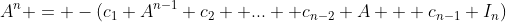 A^n = -(c_1 A^{n-1} c_2 +...+ c_{n-2} A + c_{n-1} I_n)