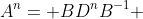 A^n= BD^nB^{-1} 