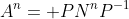 A^n= PN^nP^{-1}