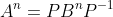 A^n=PB^nP^{-1}