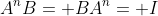 A^nB= BA^n= I